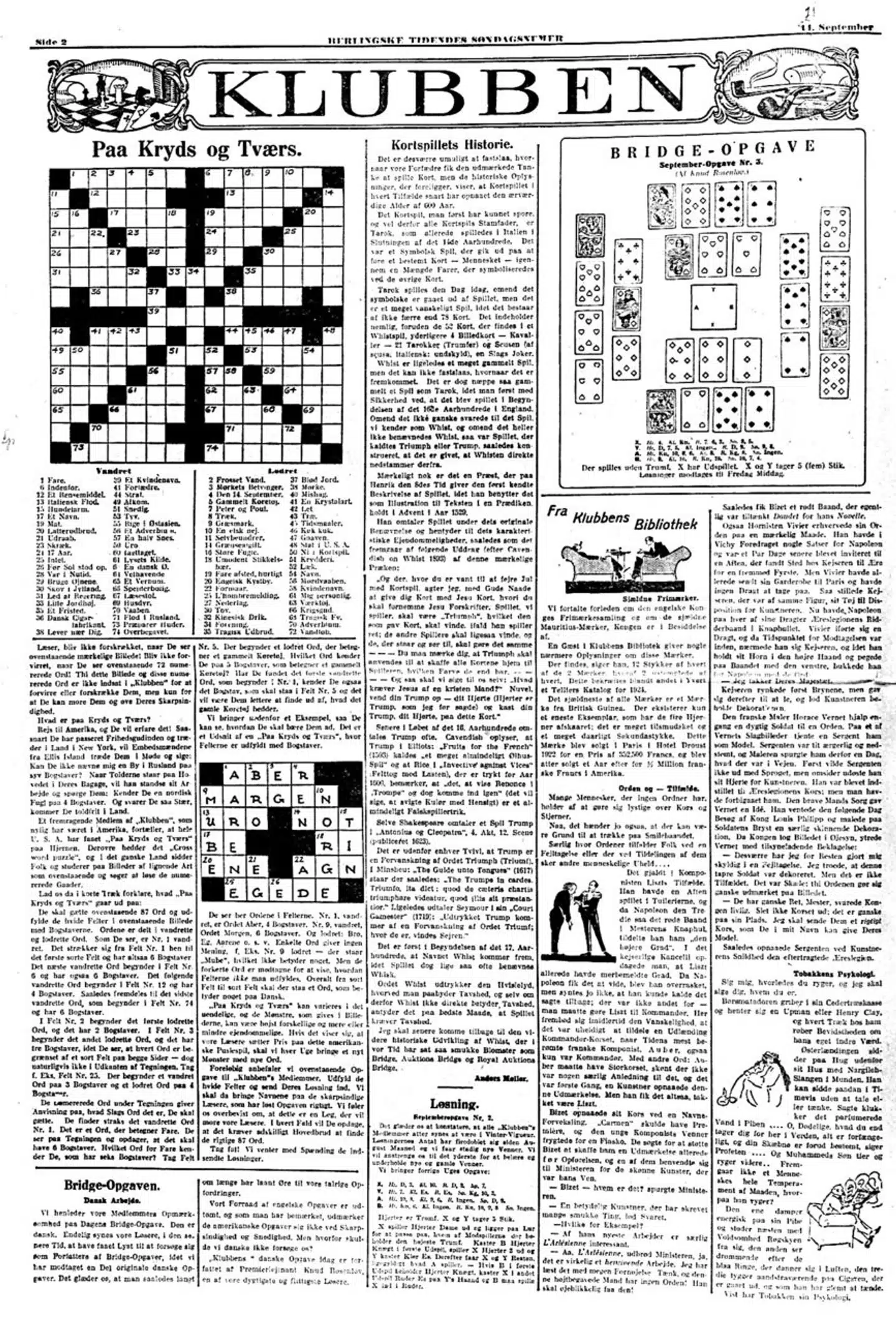 Paa Kryds og Tværs. Danmarks første krydsord blev trykt i Berlingske Tidendes søndagstillæg i rubrikken Klubben.