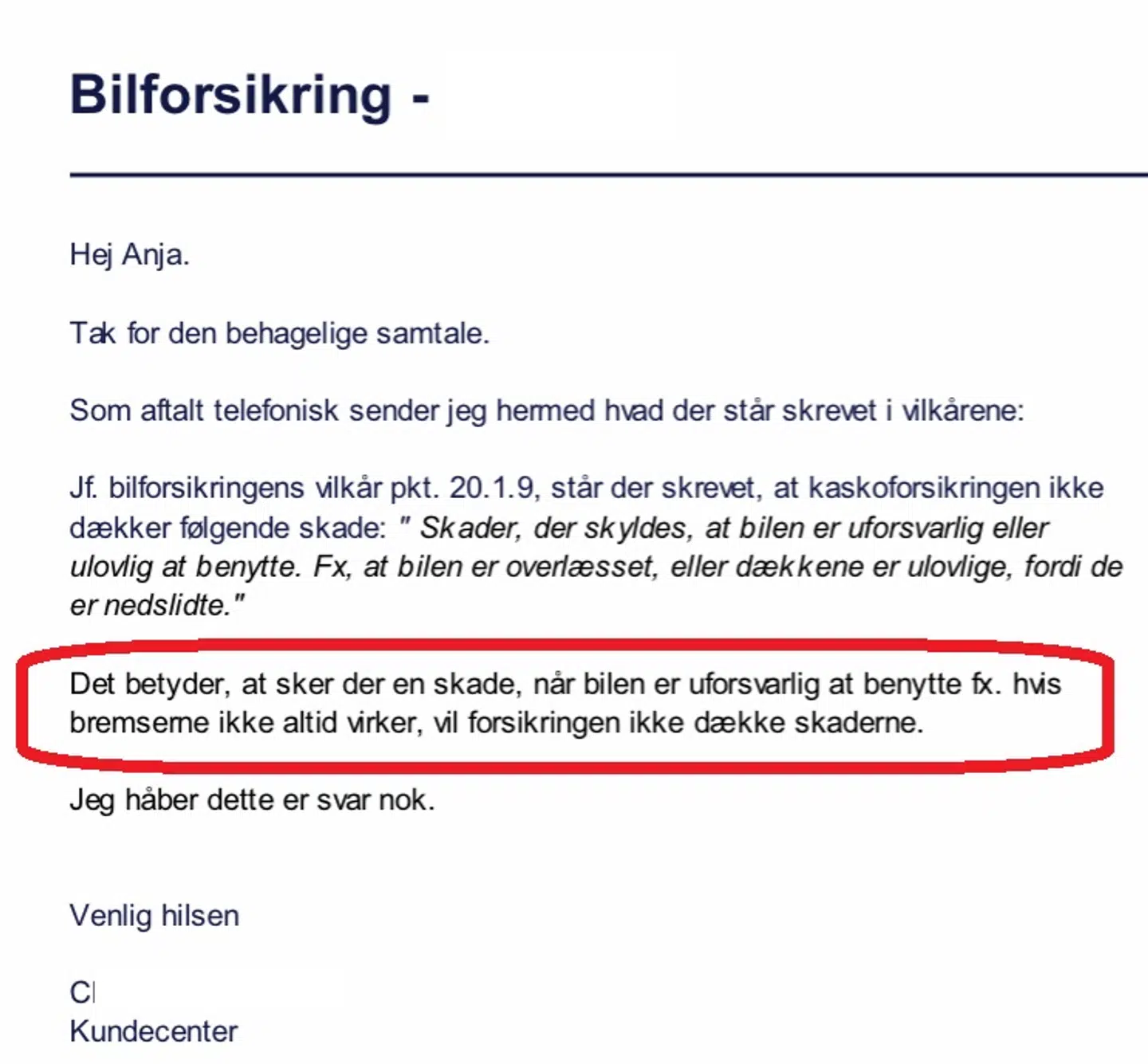 Det er denne besked, som Anja Bak Hermansen modtog fra sit forsikringsselskab, TopDanmark.