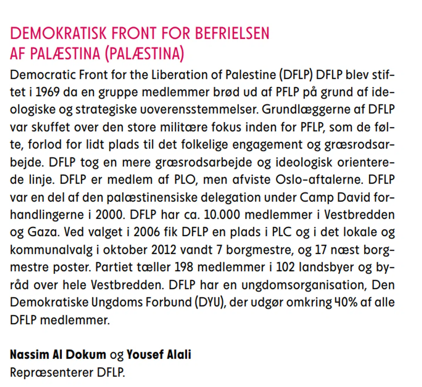 Sådan beskrev Enhedslisten deres gæster fra DFLP i forbindelse med partiets årsmøde i 2018.