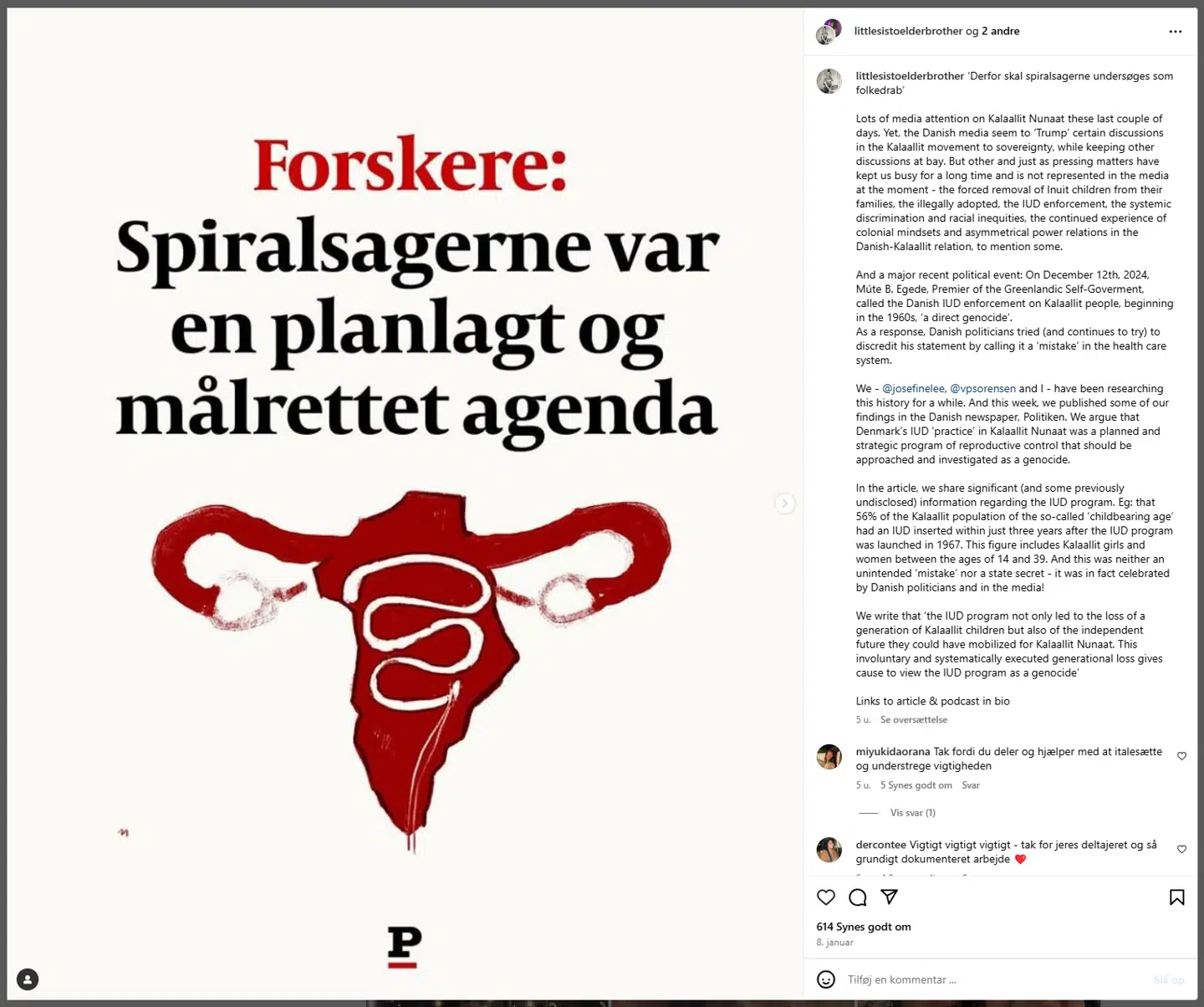 Naja Dyrendom Graugaard er medforfatter på et indlæg i Politiken, hvori hun påstår, at spiralsagen var et overlagt folkedrab fra dansk side. I et opslag på sin Instagram deler hun indlægget.