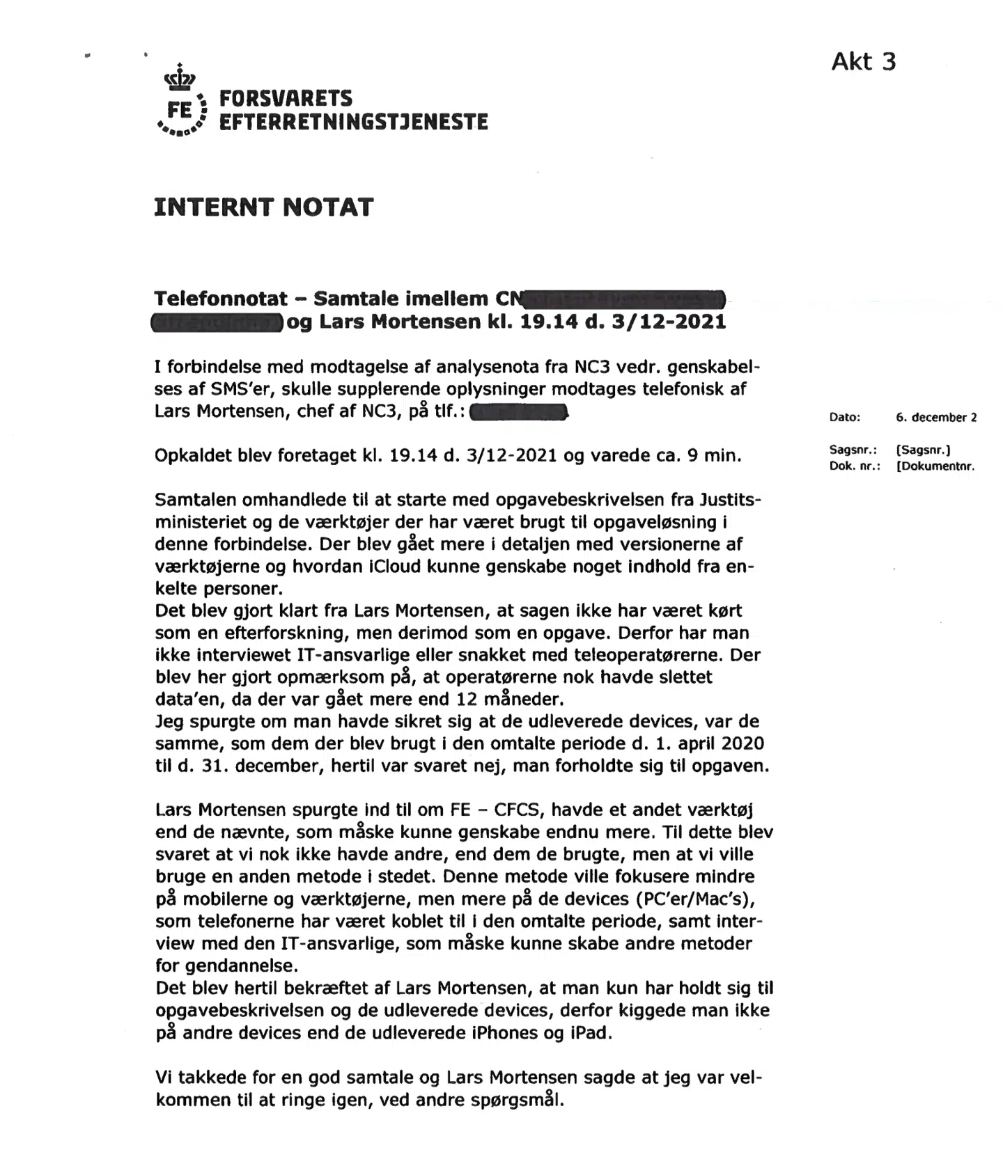 Men efter B.T. klagede til Folketingets Ombudsmand, der gik ind i sagen, blev efterretningstjenestens ledelse efter 674 dage til sidst tvunget til at udlevere notatet uden sorte overstregninger.