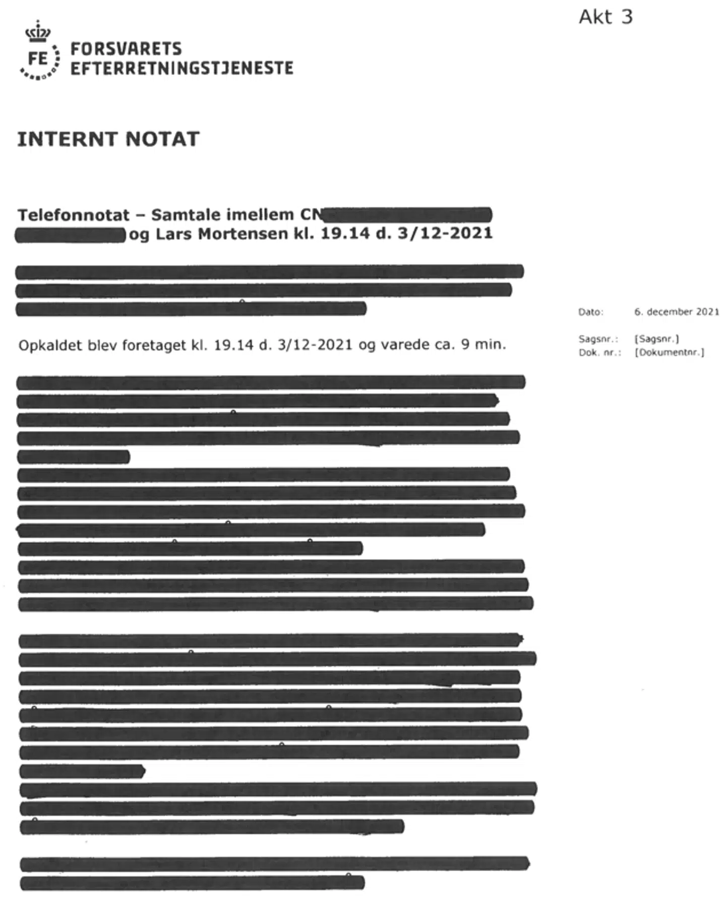 Forsvarets Efterretningstjeneste nægtede i 674 dage med tre forskellige begrundelser at udlevere oplysningerne i notatet. Det blev mørklagt og sendt til B.T. i ovenstående udgave. Folketingets Ombudsmand gik ind i sagen efter en række klager fra B.T., der til sidst fik oplysningerne ud.