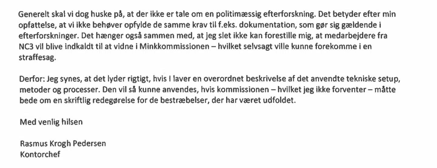 En kontorchef i Justitsministeriet gør det i denne mail fra 2021 klart, at der ikke er tale om en »efterforskning«, og at Rigspolitiets folk næppe indkaldes. Skiftende justitsministre har omvendt giver udtryk for, at det arbejde, der blev udført, havde karakter af en efterforskning. Ekspert kritiserer, at det i det hele taget var Justitsministeriet, der selv var genstand for den granskning, der fastslog, hvordan undersøgelsen skulle ske.