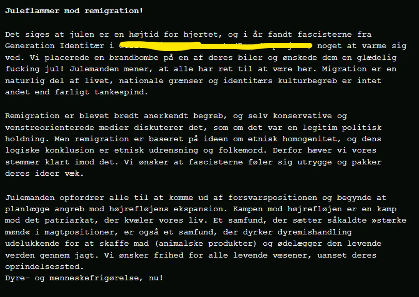 Her kan du læse udtalelsen fra den anonyme antifascistiske gruppe, hvor de forklarer, hvorfor de har angrebet Anders' hus. B.T. har overstreget familien Johansens adresse, der blev delt i udtalelsen.