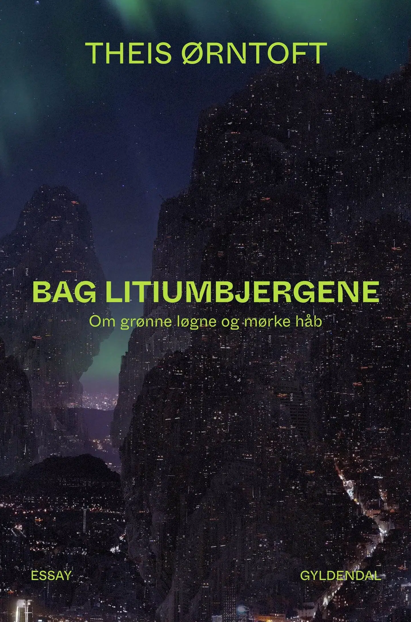 »Bag litiumbjergene – om grønne løgne og mørke håb« af Theis Ørntoft.