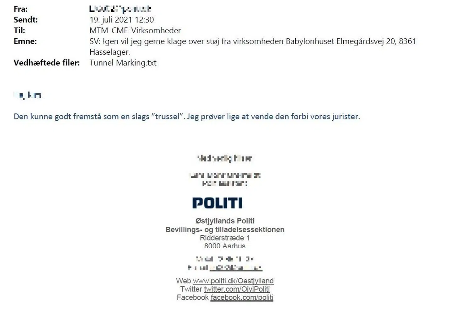En medarbejder hos Miljø og Teknik modtog 10. juli i år mailen fra Michael. Ni dage senere sendte han den videre til Østjyllands Politi. »Hvad mener du om denne mail,« skrev han i mailen til en medarbejder hos politet. Omkring en time senere kom svar: »Den kunne godt fremstå som en slags 'trussel'.«