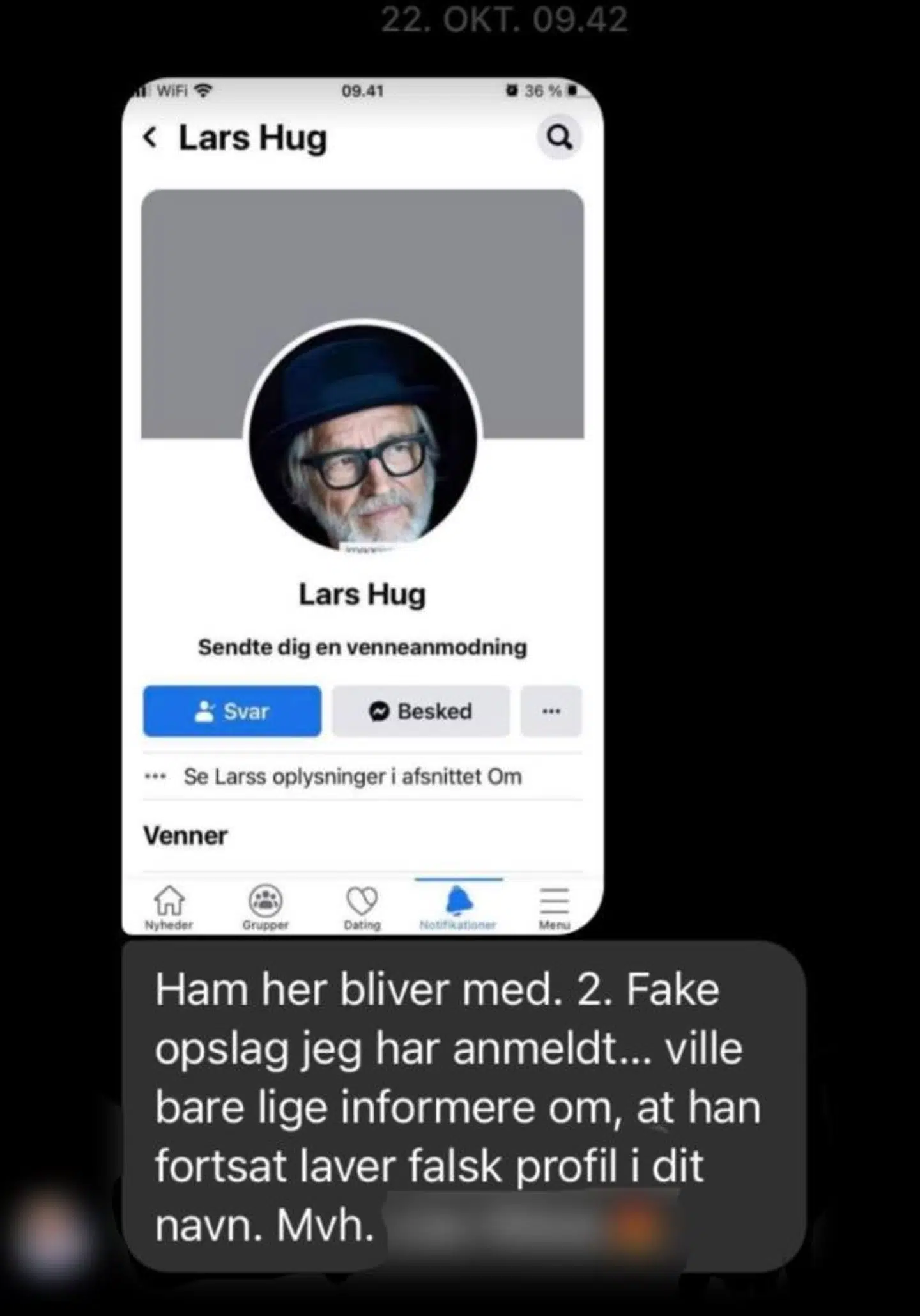 En af de henvendelser, som Lars H.U.G har fået om falske profiler i omløb.