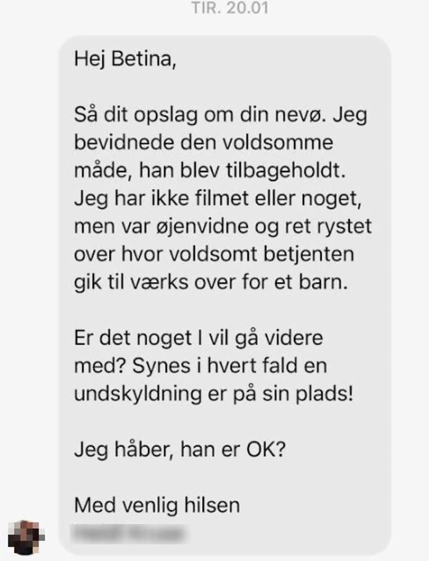 At andet øjenvidne, der så den voldsomme hændelse.