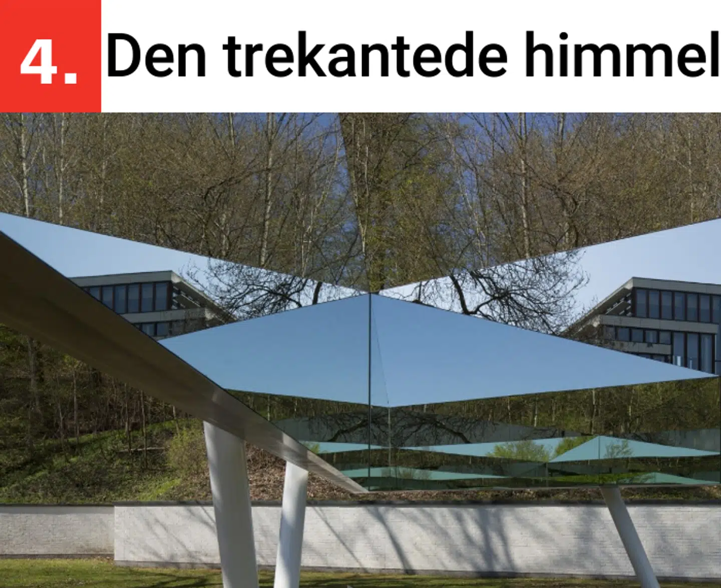 Det er den dansk-islandske kunstner Olafur Eliasson, som står bag 'Den trekantede himmel'.