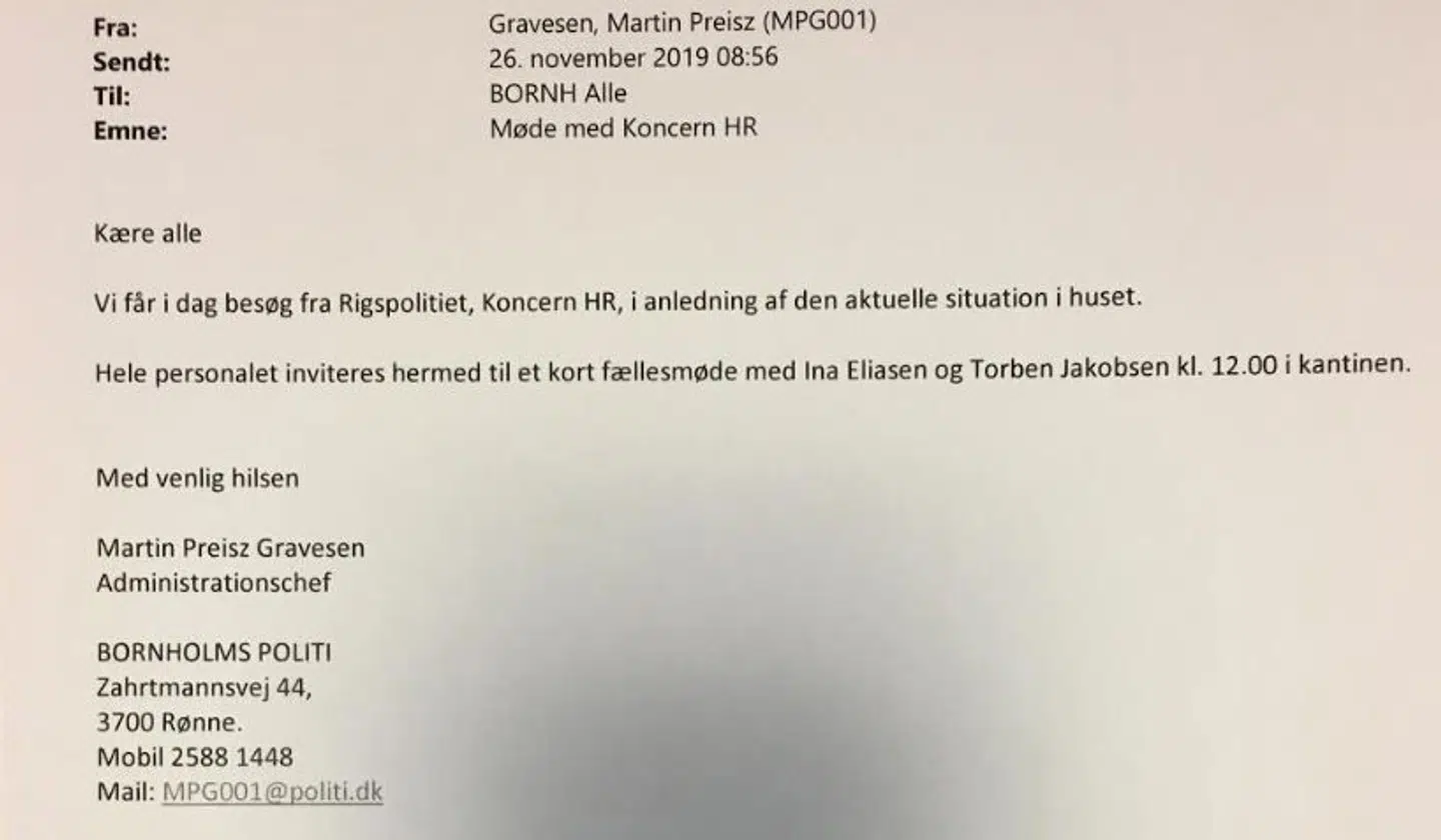I en intern mail sendt den 26. november kl. 08:56 til samtlige ansatte skrev administrationschefen hos Bornholms Politi, Martin Preisz Gravesen, at to ledere hos Rigspolitiet samme dag ville komme på besøg på politistationen i Rønne. Efter alt at dømme er temaet den hårde kritik af politidirektøren. Foto: privat