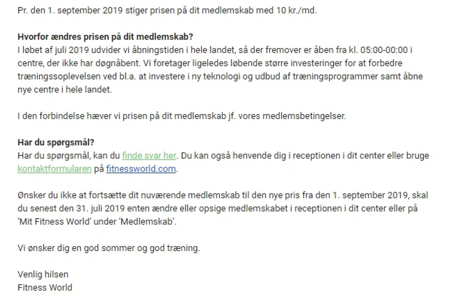 Det er denne e-mail, som blev sendt til Fitness Worlds kunder 3. juli, der har fået flere medlemmer til at klage på Facebook, hvor også flere meddeler, at de nu har meldt sig ud af kæden.