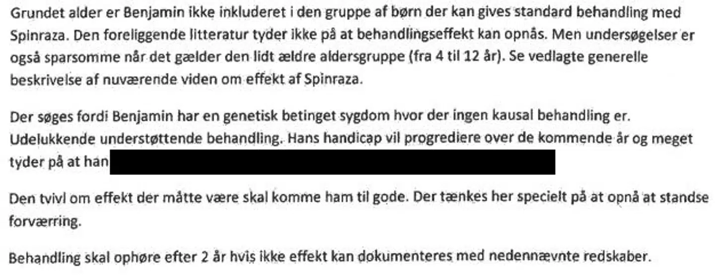 Udklip af specialeansvarlige overlæge på OUHs ansøgning på vejne af Benjamin om ibrugtagning af Spinraza udenfor Medicinrådets anbefalinger til standardbehandling. B.T. har fjernet en del af ansøgning af pga. personfølsomme oplysninger.