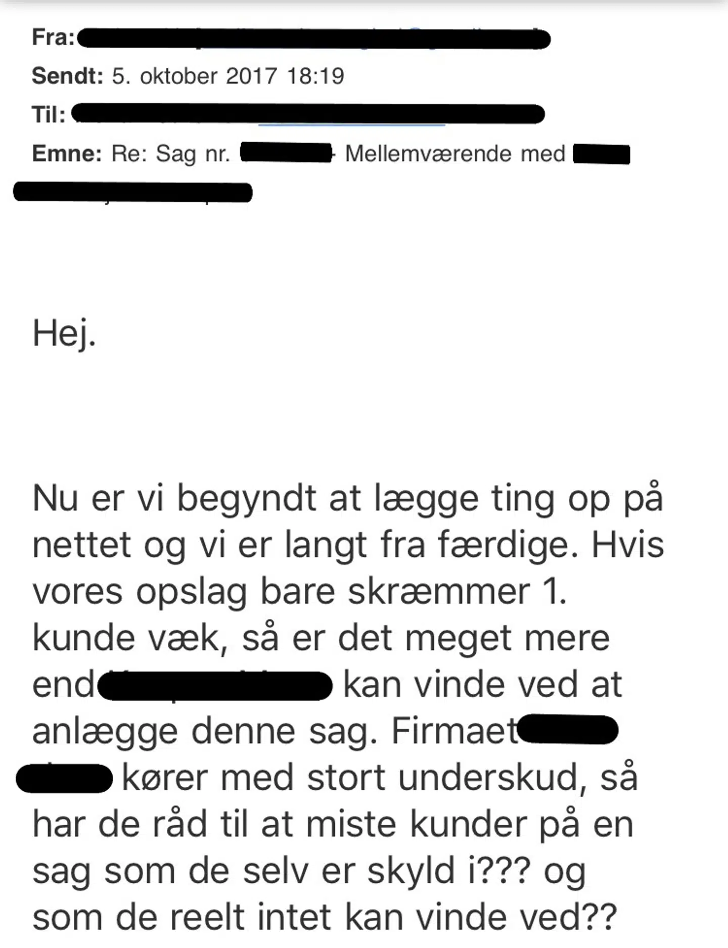 I denne mail forsøger en kunde at få virksomhedsejeren til at droppe sagsanlæggelsen, efter kunden tidligere har forsøgt at få et nedslag i prisen.
