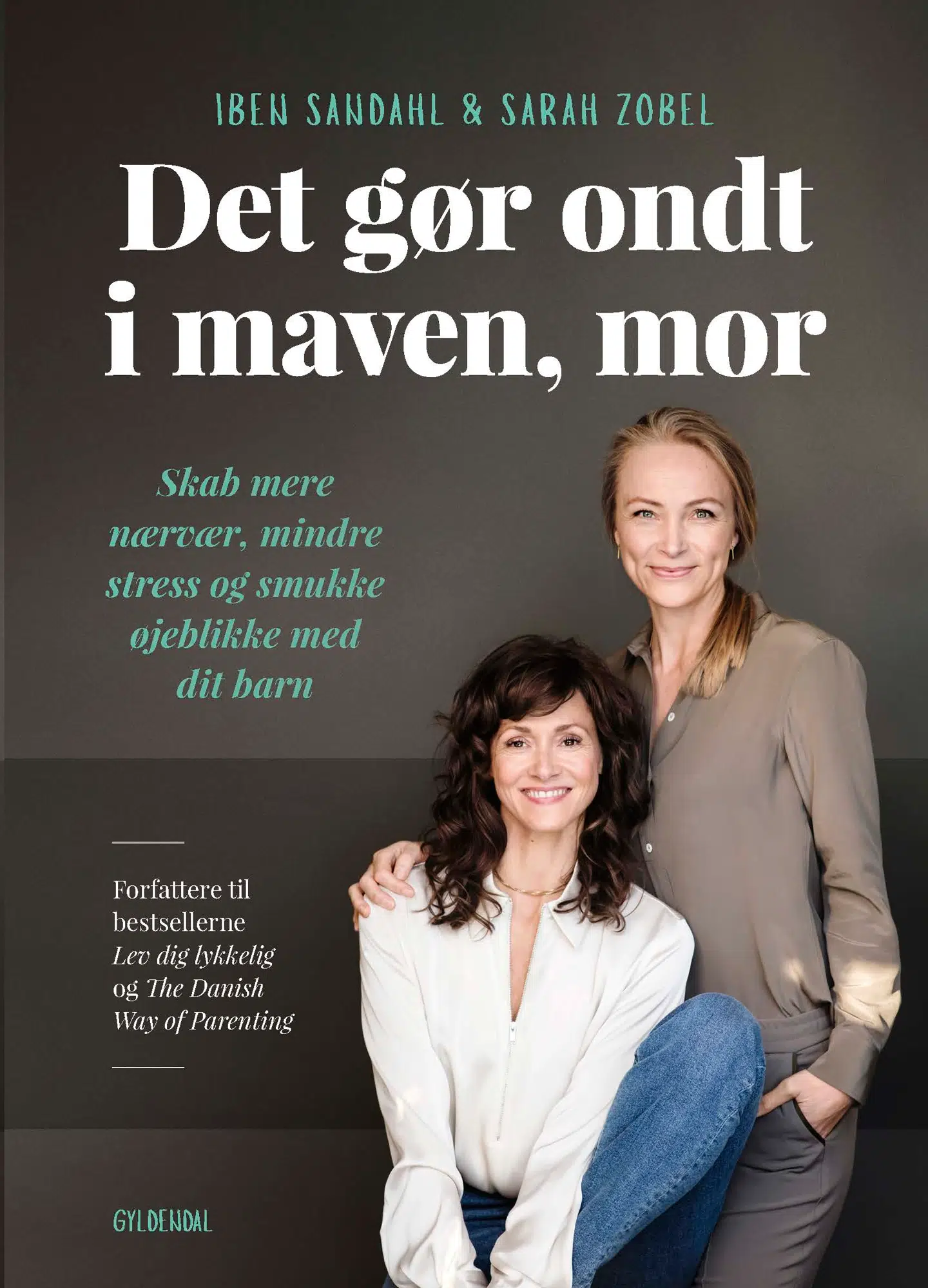 Iben Sandahl og Sarah Zobel udgiver sammen bogen 'Det gør ondt i maven, mor'.