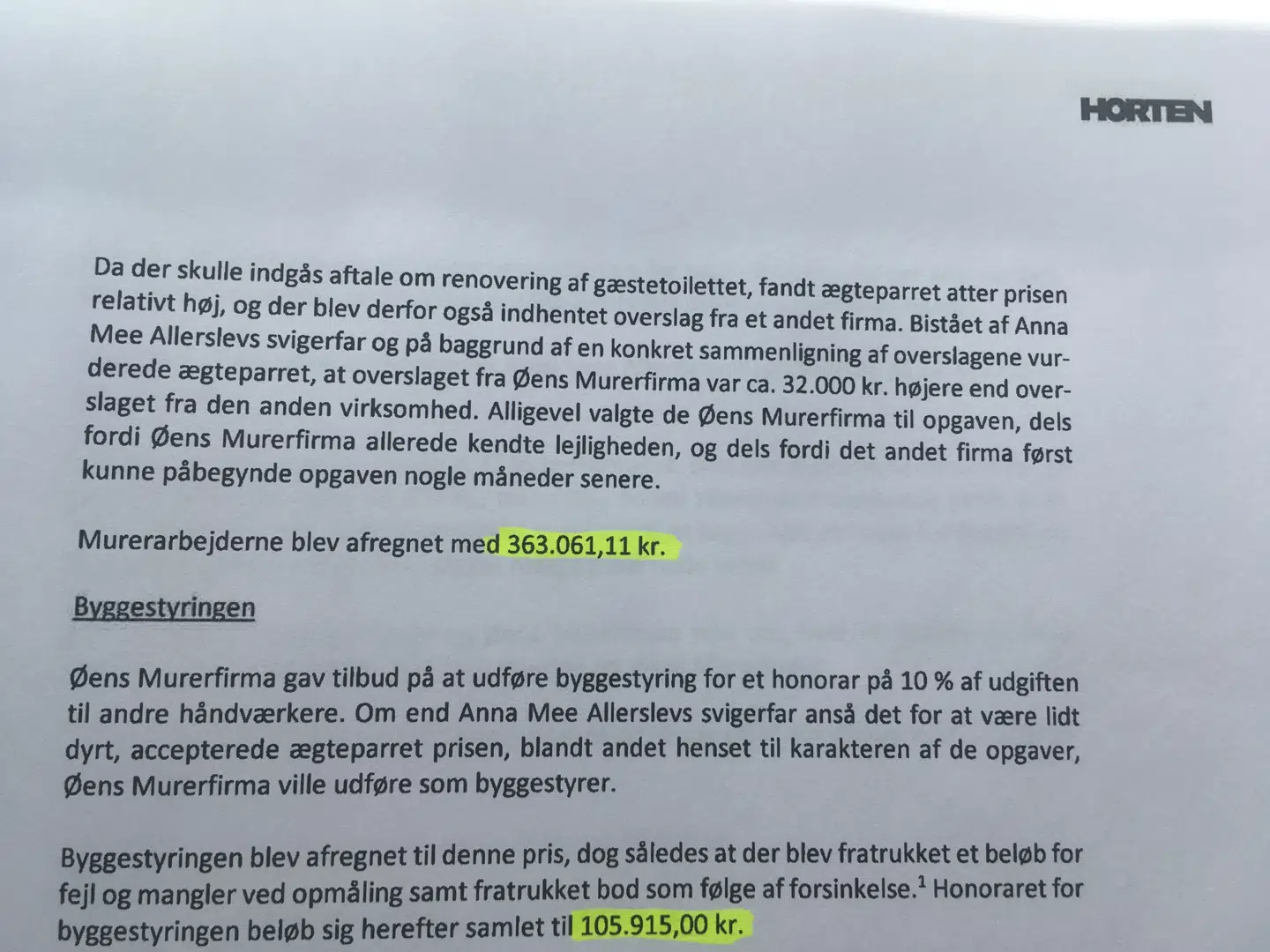Det samlede arbejde udført af Øens Murerfirma beløber sig ifølge Anna Mee Allerslevs advokat til 468.976 kroner.