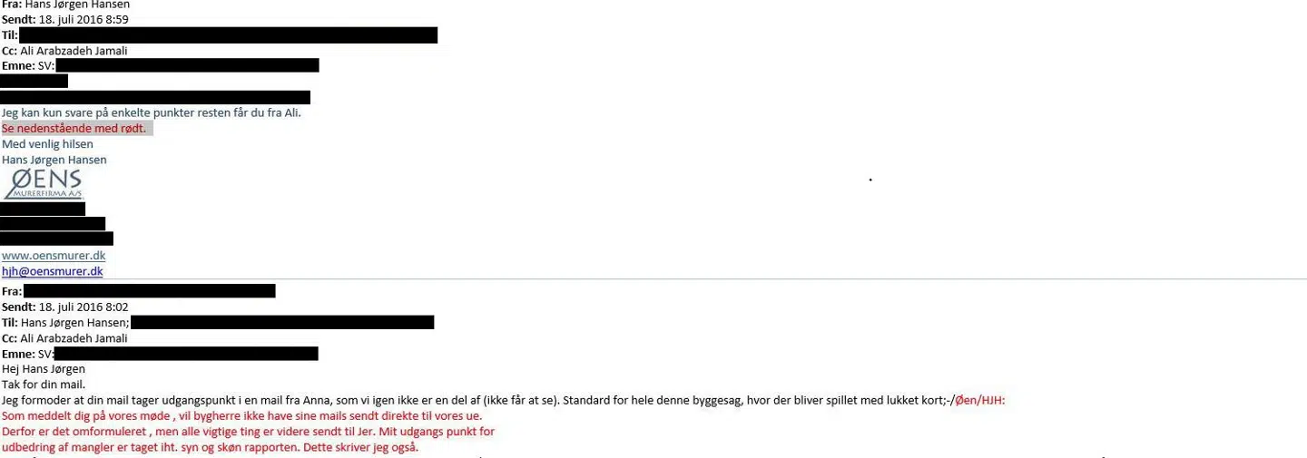 Øens Murerfirmas byggeleder Hans Jørgen Hansen skriver blandt andet, at Anna Mee Allerslev ikke vil have kontakt til underentreprenørerne, der er hyret til renoveringen:‘Som meddelt dig på et møde, så vil bygherre ikke have sine mails sendt direkte til vores ue (underentreprenør, red.).