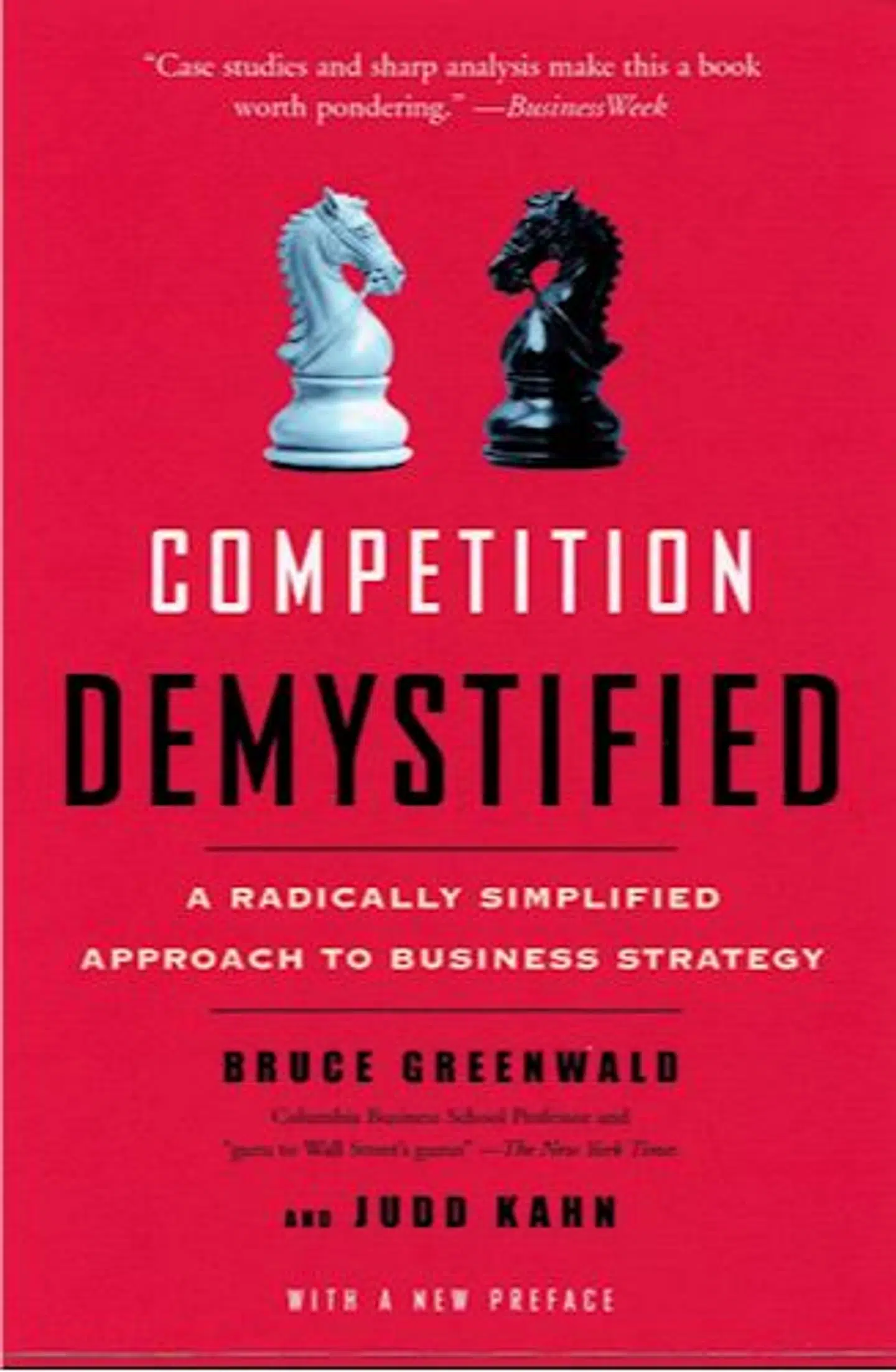Competition Demystified - A Radically Simplified Approach to Business Strategy. Bogen er skrevet af Buce C. N. Greenwald
