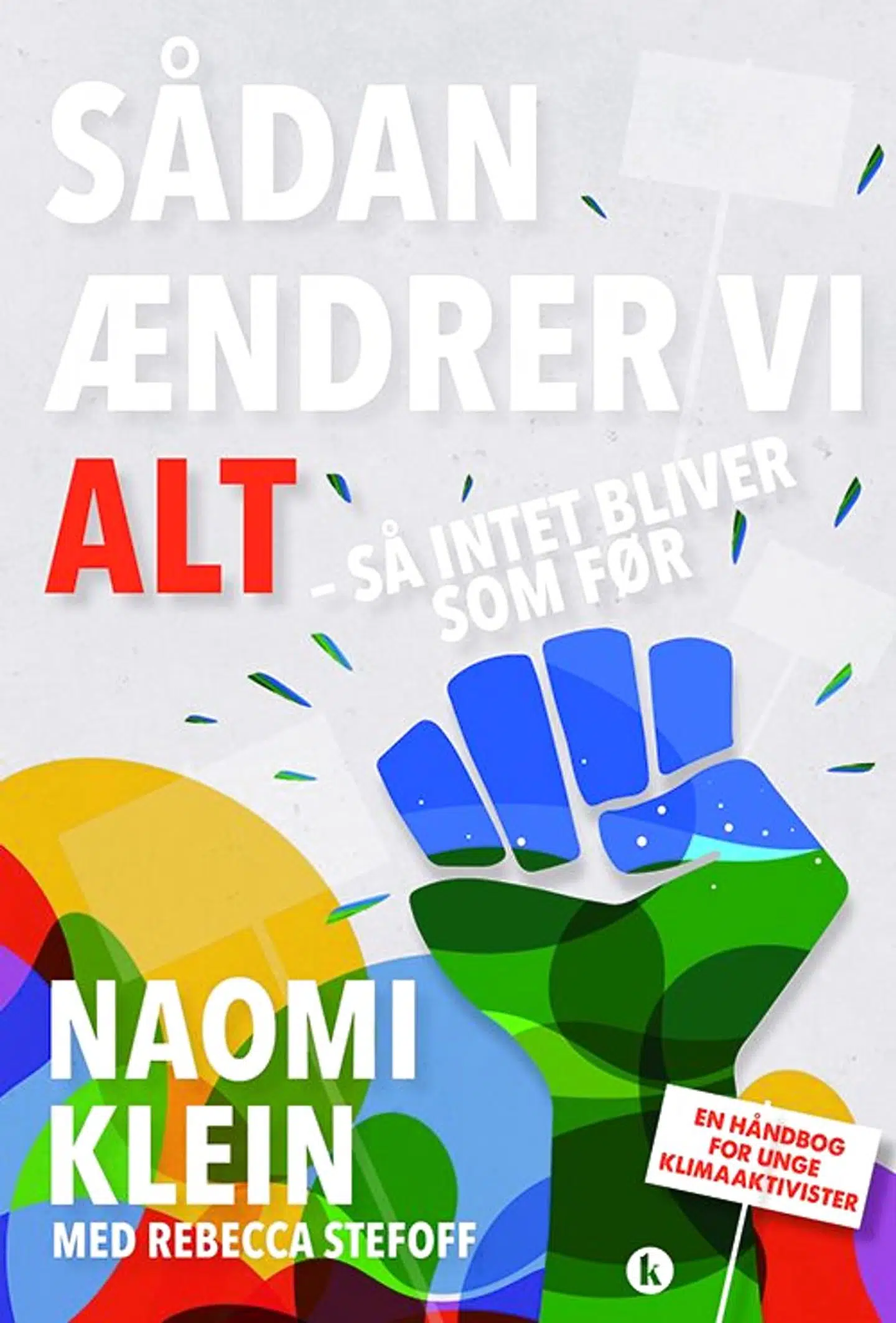 I bogen »Sådan ændrer vi alt – så intet bliver som før« giver forfatter og journalist Naomi Klein sit bud til unge klimaforkæmpere, hvordan man kan protestere og handle politisk.