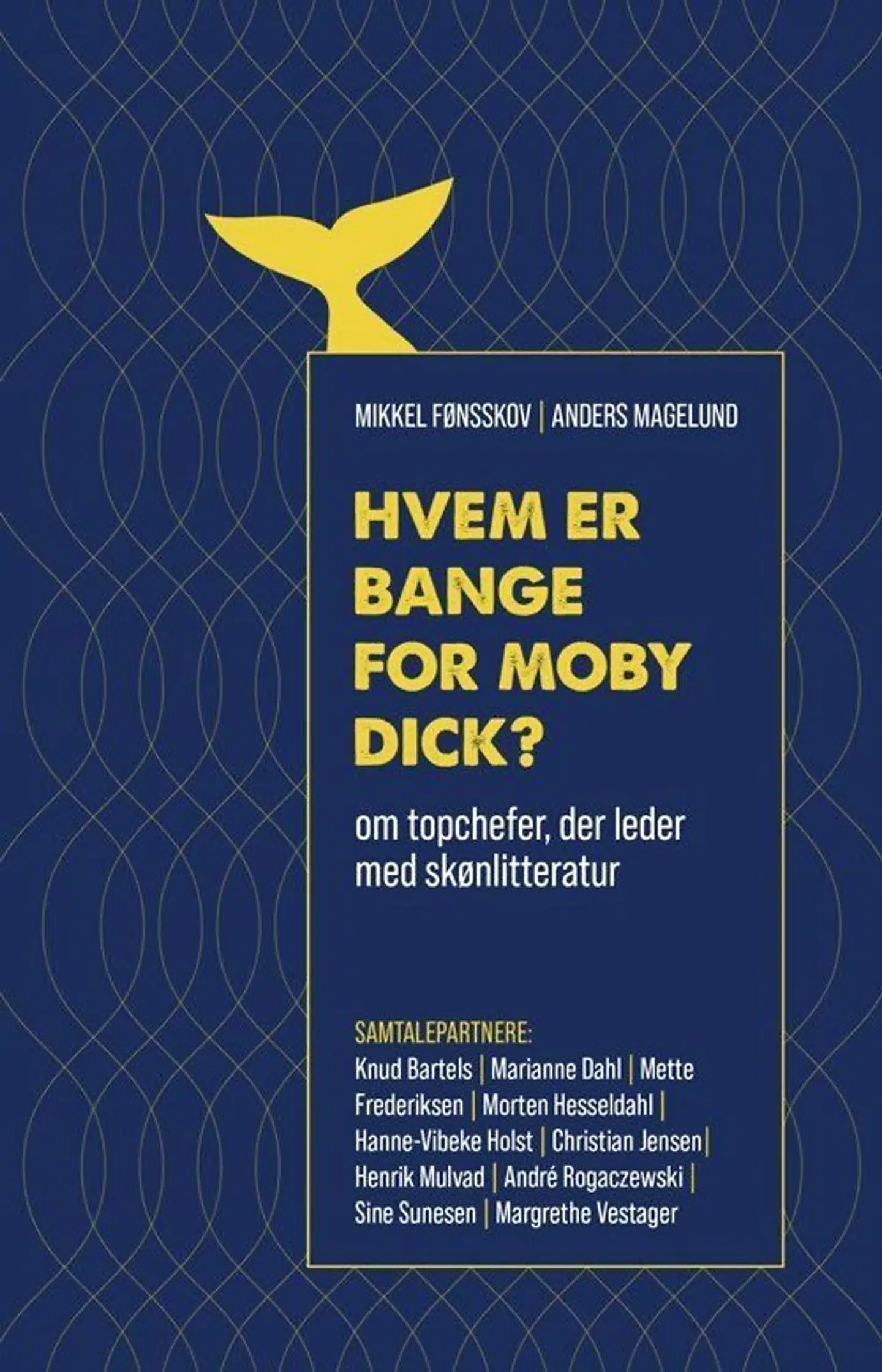 Bogen »Hvem er bange for Moby Dick? – om topchefer, der leder med skønlitteratur« af Mikkel Fønsskov og Anders Magelund handler om topchefer, der leder med skønlitteratur.