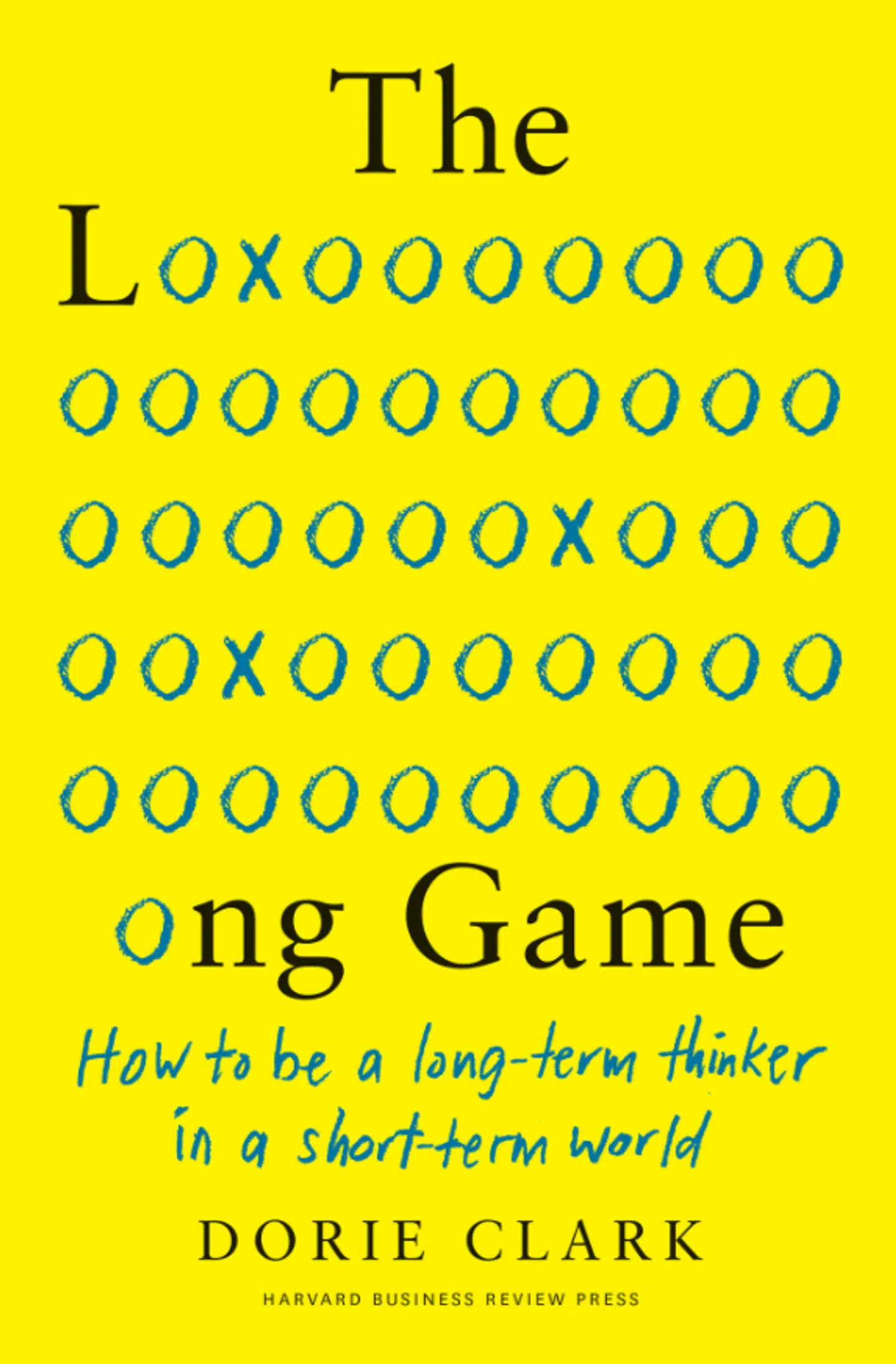 »The Long Game« er skrevet af Dorie Clark, der optræder på Thinkers 50-listen – den uofficielle Oscar-uddeling for de vigtigste tænkere om fremtidens ledelse.