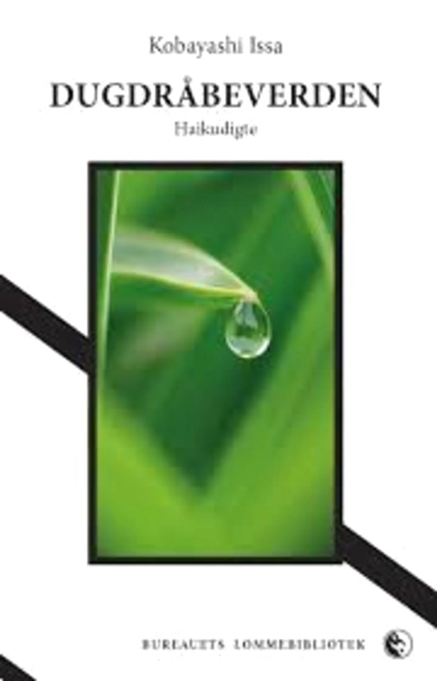 Med bogen »Dugdråbeverden« af Kobayashi Issa har en af de helt store haikudigtmestre fået sin egen udgivelse på dansk. Den danske digter Arne Herløv Petersen har udvalgt digtene i bogen og gendigtet nogle af haikudigtene, og derudover har han også lavet en biografisk skitse af forfatteren.