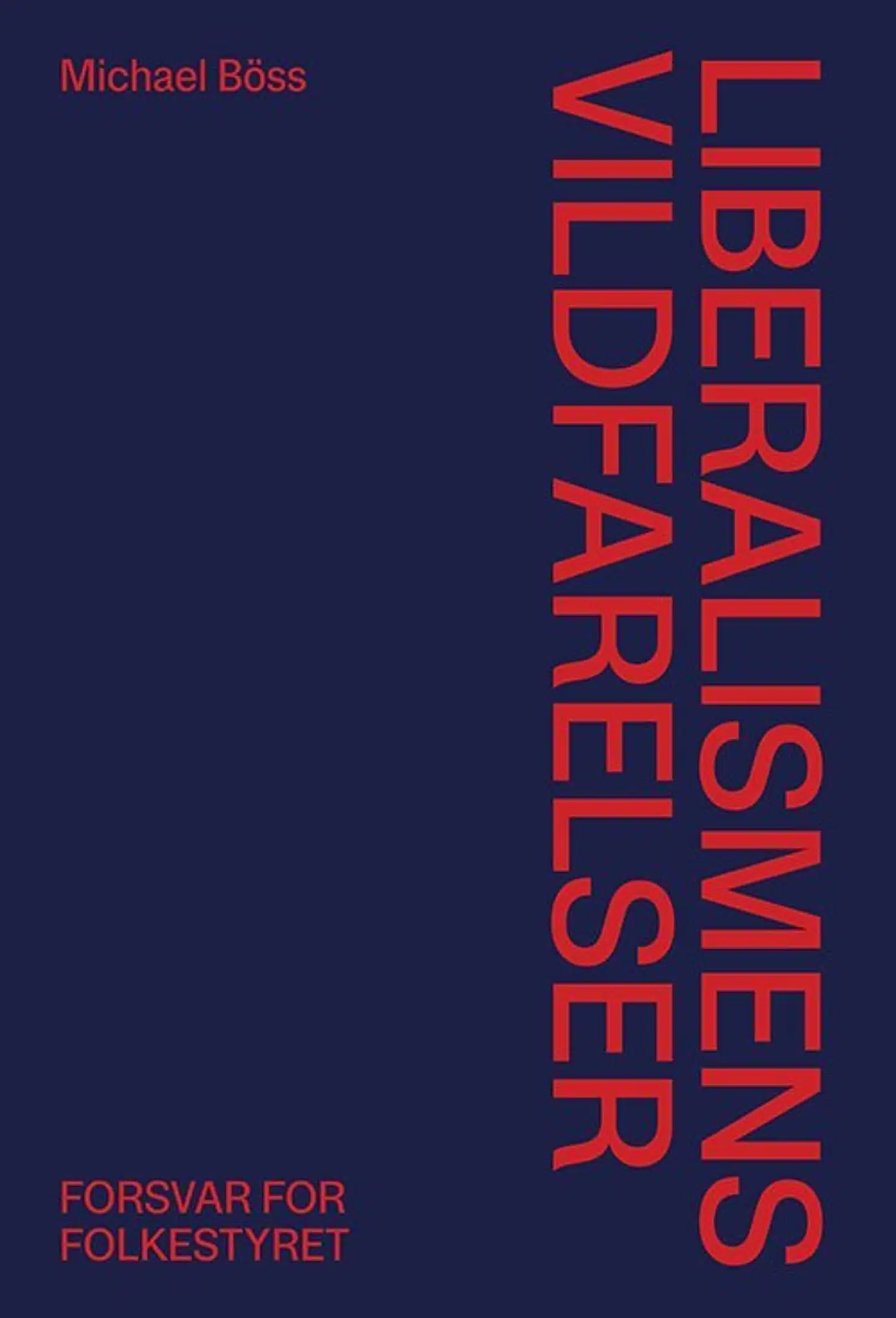 »Liberalismens vildfarelser. Forsvar for folkestyret« af Michael Böss.
