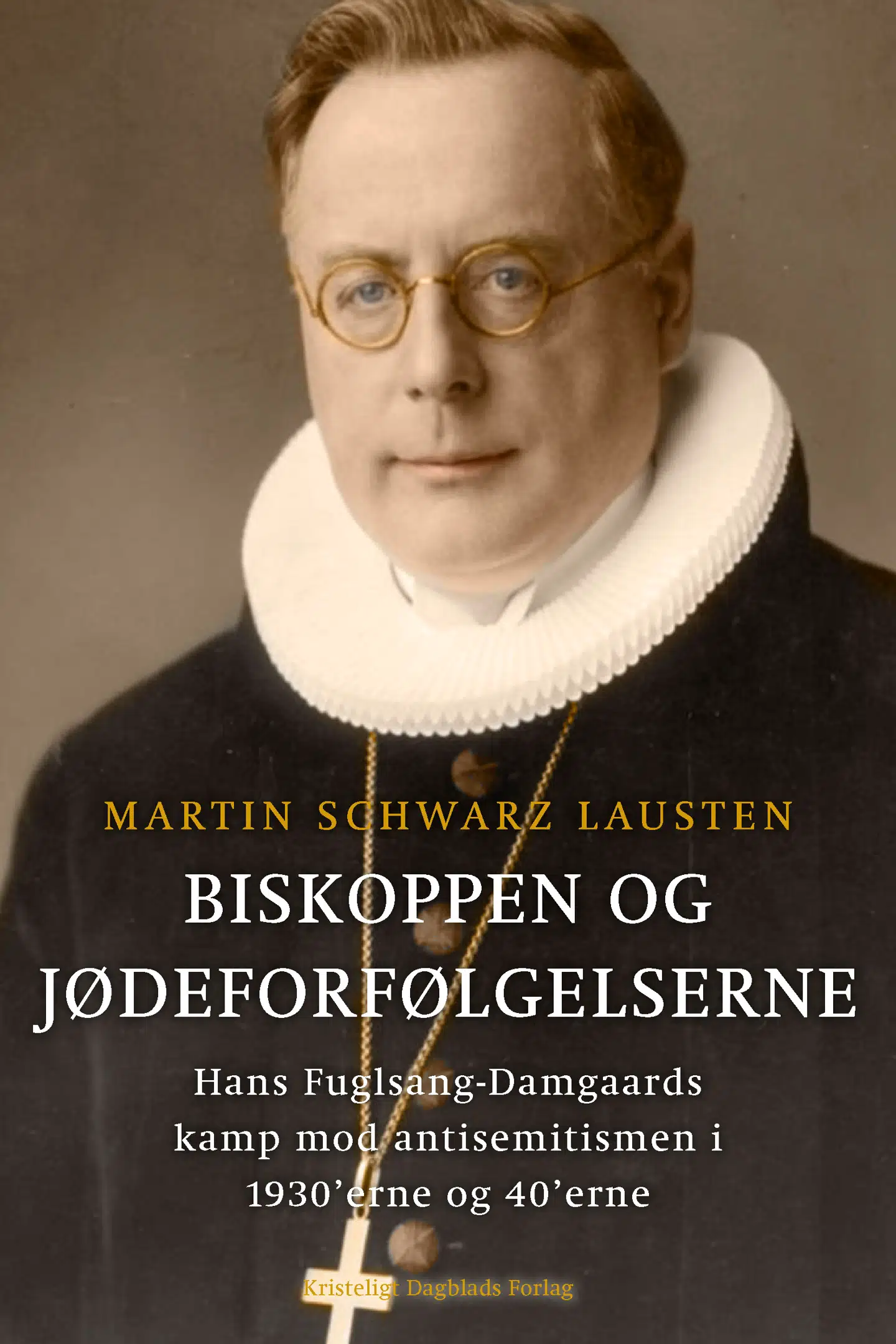 Omslag af bogen »Biskoppen og jødeforfølgelsen«. Forlag: Kristeligt Dagblads Forlag.