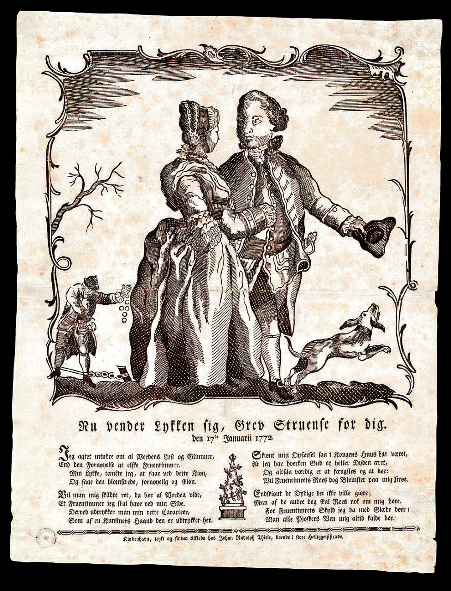 Dette er et satirisk portræt af Struensee og dronning Caroline Mathilde. Umiddelbart ser det fredeligt ud, men i nederste venstre hjørne står skæbnen med lænker. Teksten lader Struensee sige: »Jeg agter mindre om al Verdens Lyst og Glimmer/End den Fornøyelse at elske Fruen-Timmer.«