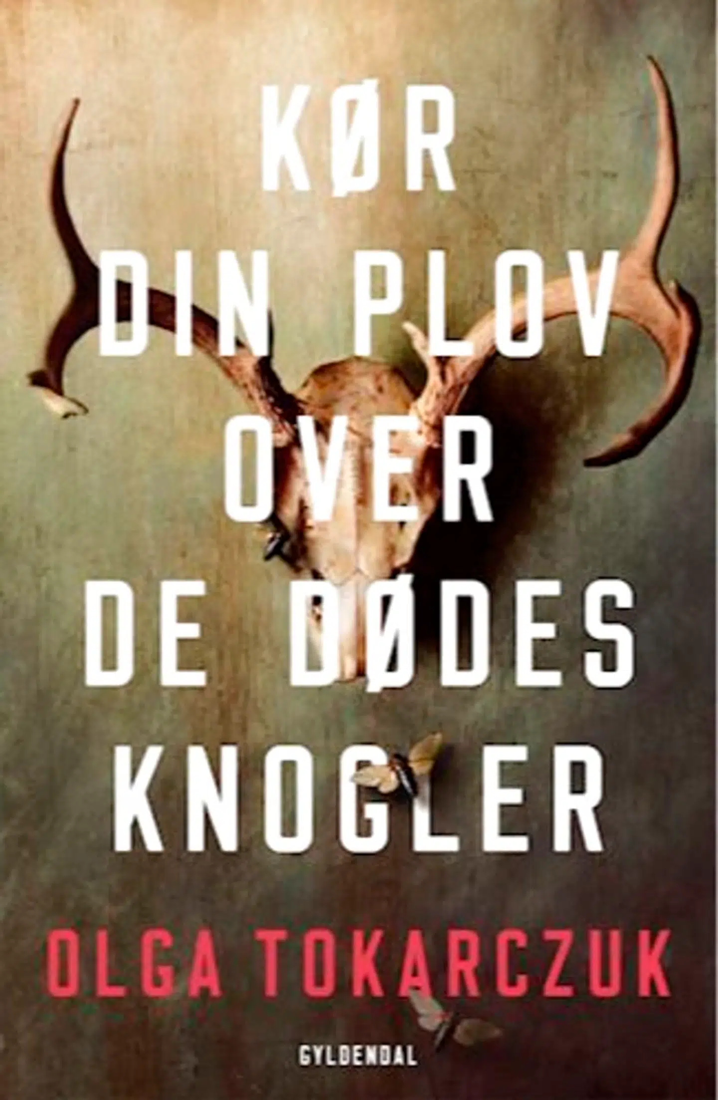 »Kør din plov over de dødes knogler« af Olga Tokarczuk.