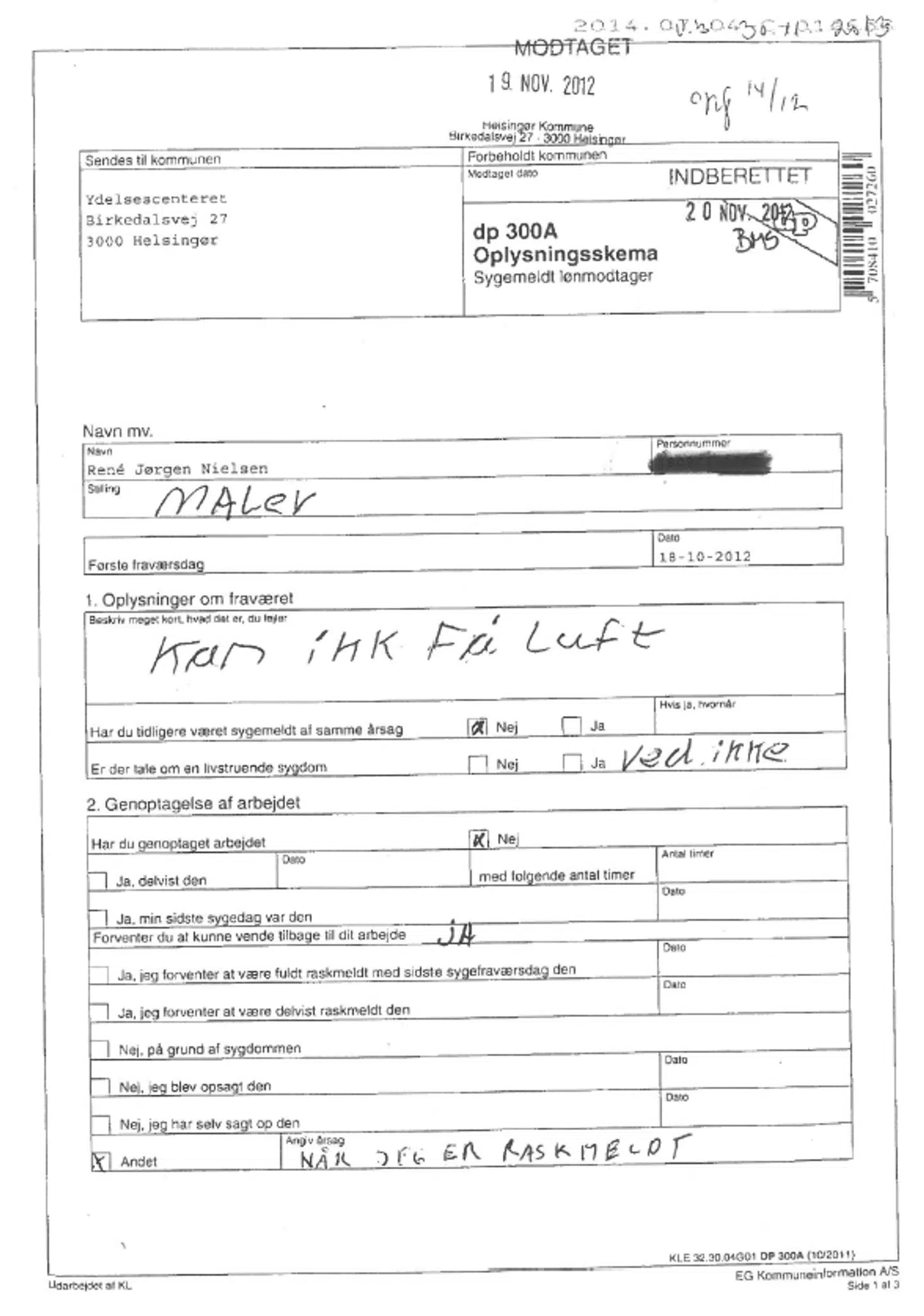 René Jørgen Nielsen udfyldte dette oplysningsskema til Helsingør Kommune i 2012. I rubrikken hvor han skulle beskrive, hvad han fejlede, skrev han: »Kan ikke få luft«. Og til spørgsmålet om sygdommen var livstruende skrev han: »Ved ikke«.