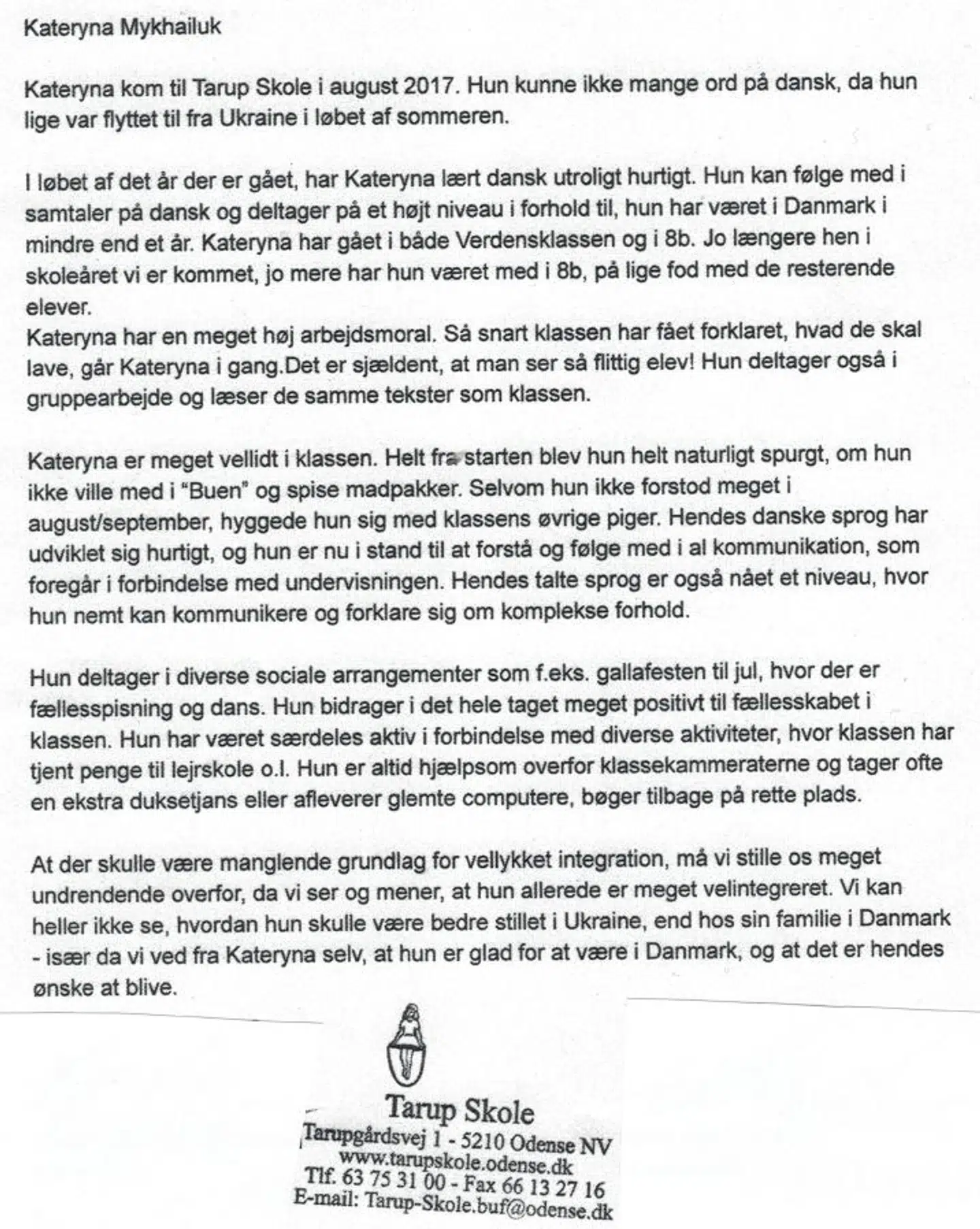 Udtalelsen fra Tarup skole, der står helt uforstående overfor, at hun ikke skulle være integrerbar.