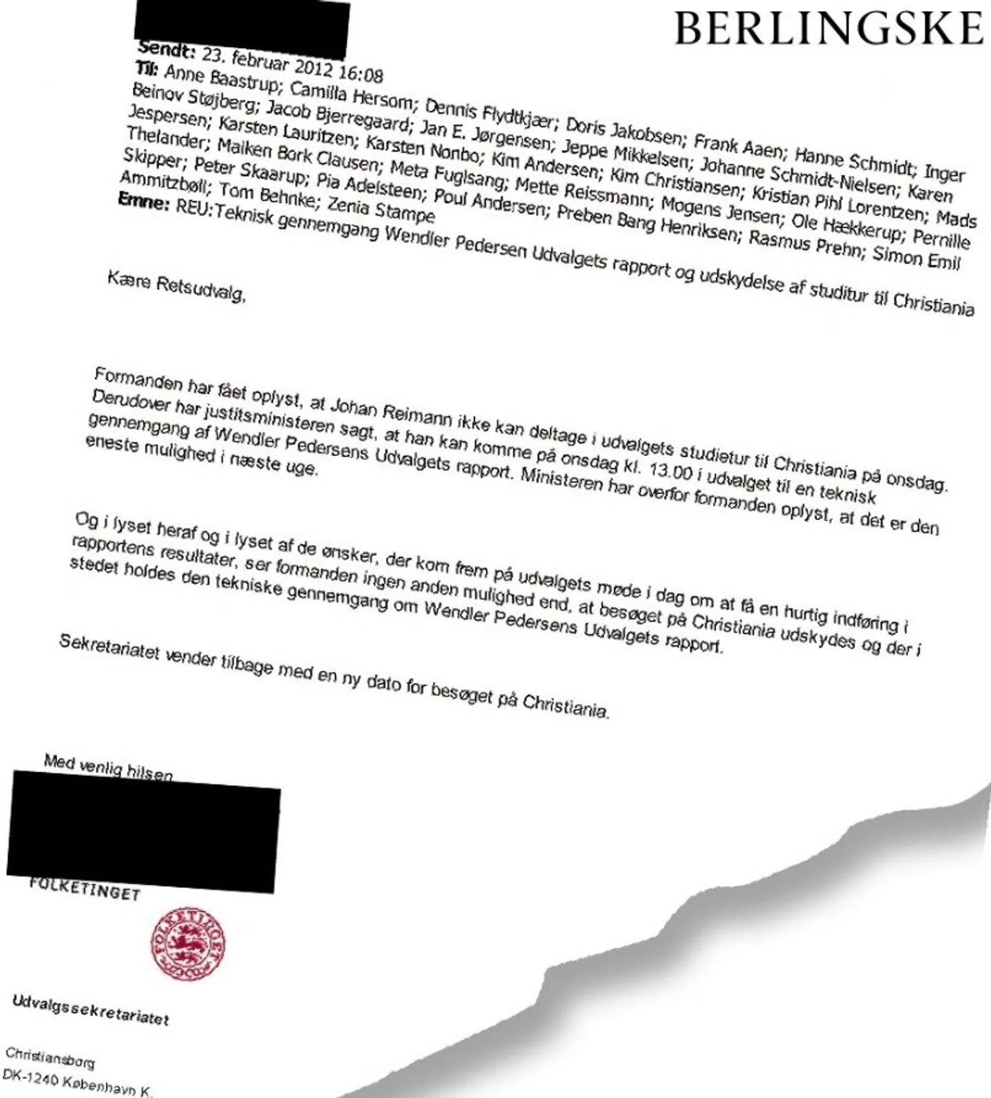 Dokumentation: Denne mail blev via en udvalgssekretær sendt rundt til medlemmer af Folketingets Retsudvalg som forklaring på, at turen til Christiania måtte aflyses. Den egentlige forklaring på aflysningen var sikkerhedstruslen mod Pia Kjærsgaard.