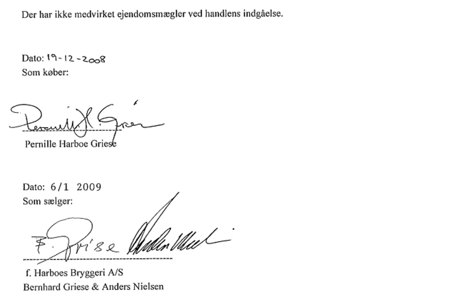 Bernd Griese skrev selv under, da Harboes Bryggeri i 2009 solgte et hus til hans yngste datter. Som det fremgår af teksten, havde huset ikke været udbudt offentligt til salg.